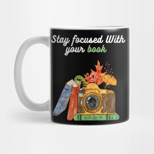 Stay focused With your book Mug